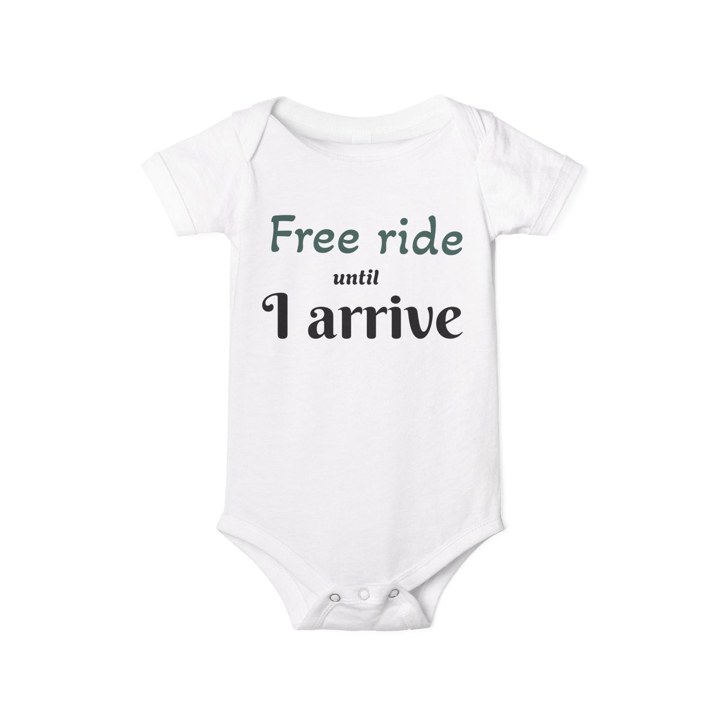 Cute Baby Onesie - "Free ride until I arrive"