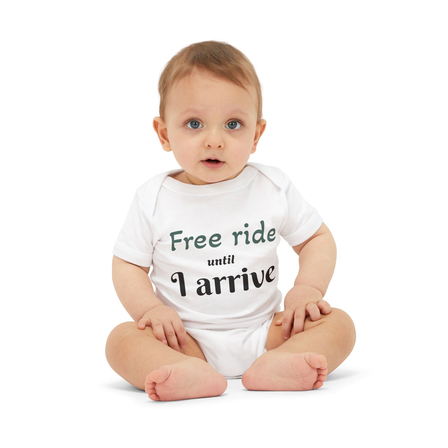 Cute Baby Onesie - "Free ride until I arrive"